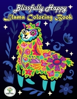 Blissfully Happy, Llama Coloring Book: The Coloring Book for Adult & Kids Stress Relief 1699739862 Book Cover