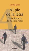 Al pie de la letra: Guía literaria de Buenos Aires 9502803760 Book Cover