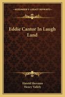 Eddie Cantor In Laugh Land 1163161594 Book Cover