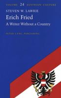 Erich Fried: A Writer Without a Country (Austrian Culture) 0820430358 Book Cover