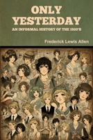 Only Yesterday: An Informal History of the 1920's B0H4WXVHQF Book Cover