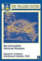Recapitalizing Nuclear Weapons 1478380608 Book Cover