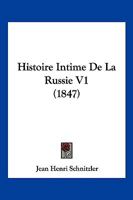 Histoire Intime De La Russie V1 (1847) 1166796515 Book Cover