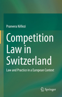 Competition Law in Switzerland: Law and Practice in a European Context 3031451163 Book Cover