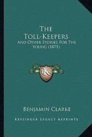 The Toll-Keepers: And Other Stories For The Young 1120206596 Book Cover