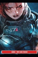 Mass Effect 3 Guide - Tips and Tricks B096LTSFW4 Book Cover