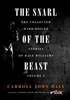 The Snarl of the Beast: The Collected Hard-Boiled Stories of Race Williams, Volume 2 1618272721 Book Cover