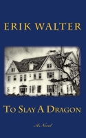 To Slay A Dragon: A Novel 1985899531 Book Cover