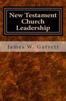 New Testament Church Leadership 1482654067 Book Cover