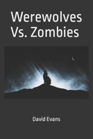 Werewolves Vs. Zombies B09T3WHYX4 Book Cover