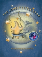 The Lonely Little Star "Mom's Choice Awards Recipient": Our differences may help us discover our destiny 0996218866 Book Cover