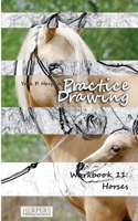 Practice Drawing [Color] - XL Workbook 11: Horses 394626820X Book Cover