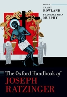 The Oxford Handbook of Joseph Ratzinger (Oxford Handbooks in Religion and Theology) 0192844407 Book Cover