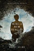 Mike's New Reality: An Adventure in Faith 1617395838 Book Cover