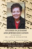 Studies in Judaism and Jewish Education in Honor of Dr. Lifsa B. Schachter: Includes Several Essays Authored by Lifsa Schachter 1490783229 Book Cover