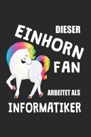 Dieser Einhorn Fan Arbeitet Als Informatiker: (A5) 6x9 Zoll - Kariert - 120 Seiten - Geburtstags Geschenk (German Edition) 1670222012 Book Cover