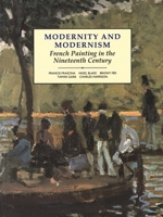 Modernity and Modernism: French Painting in the Nineteenth Century (Modern Art Practices and Debates) 0300055145 Book Cover