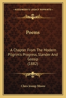 Poems: A Chapter From The Modern Pilgrim's Progress, Slander And Gossip 1166943186 Book Cover