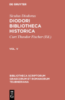 Diodori Bibliotheca historica, Vol. V, Bibliotheca scriptorum Graecorum et Romanorum Teubneriana 3110524430 Book Cover
