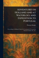 Adventures in Holland and at Waterloo; and Expedition to Portugal 1023550539 Book Cover