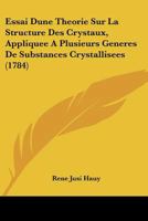 Essai D'Une Tha(c)Orie Sur La Structure Des Crystaux, (A0/00d.1784) 2012542840 Book Cover