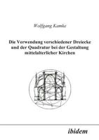 Die Verwendung Verschiedener Dreiecke Und Der Quadratur Bei Der Gestaltung Mittelalterlicher Kirchen 3898211835 Book Cover