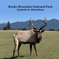Rocky Mountain National Park Animals & Attractions Kids Book: Great Way for Kids to See the Animals and Attractions in Rocky Mountain National Park 1960612891 Book Cover