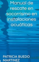 Manual de rescate en socorrismo en instalaciones acuáticas B0CFP1XRWH Book Cover