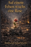 Auf einem Felsen wuchs eine Rose (German Edition) B0GRJJM3HD Book Cover