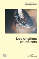 Les origines et les arts (Arts Et Savoirs) (French Edition) 2336433028 Book Cover