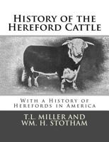 History of the Hereford Cattle: With a History of Herefords in America 1548718726 Book Cover