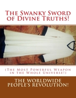 The Swanky Sword of Divine Truths!: (The Most Powerful Weapon in the Whole Universe!) 1536966568 Book Cover