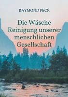 Die Wäsche: Reinigung unserer menschlichen Gesellschaft 3755739992 Book Cover