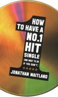How to Have a Hit Single - and What to do if you don't ! 0743219880 Book Cover