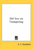 Old Sox on Trumpeting 1162805056 Book Cover