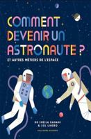Comment devenir un astronaute ?: et autres métiers de l'espace 2075139989 Book Cover