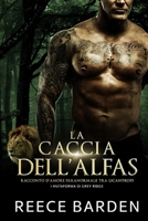 La caccia dell'Alfa: Una storia d'amore paranormale tra licantropi (I mutaforma di Grey Ridge) (Italian Edition) B0F3C4NF1H Book Cover