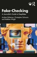 Fake-Checking: A Journalist’s Guide to Deepfakes 1032741325 Book Cover