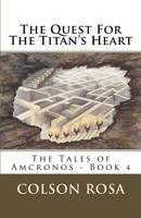 The Quest for the Titan's Heart 1533184992 Book Cover