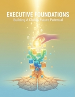 Executive Foundations: Building A Child'S Future Potential B0GV3V4GN9 Book Cover