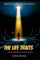 The Life Traits: A journey through light, consciousness, and the invisible ties that connect us. B0FZSBNW1Y Book Cover