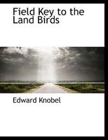 Field Key to the Land Birds 1010035460 Book Cover
