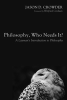 Philosophy, Who Needs It? 1498219799 Book Cover