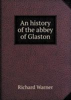 An History of the Abbey of Glaston 135586206X Book Cover