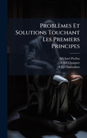 Problèmes Et Solutions Touchant Les Premiers Principes (French Edition) 1023779722 Book Cover