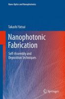 Nanophotonic Fabrication: Self-Assembly and Deposition Techniques 3642241719 Book Cover