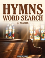 Hymns Word Search for Seniors: Large-Print Bible Puzzles with Christian Scripture, Devotional Faith Themes, and Relaxing Brain Games | an Engaging Adult Activity Book B0HC7HY5M8 Book Cover