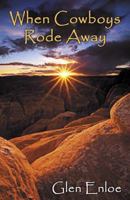 When Cowboys Rode Away 0741432315 Book Cover