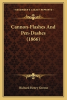 Cannon-Flashes And Pen-Dashes 1164003410 Book Cover