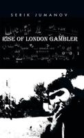 Rise of London Gambler 1482830019 Book Cover